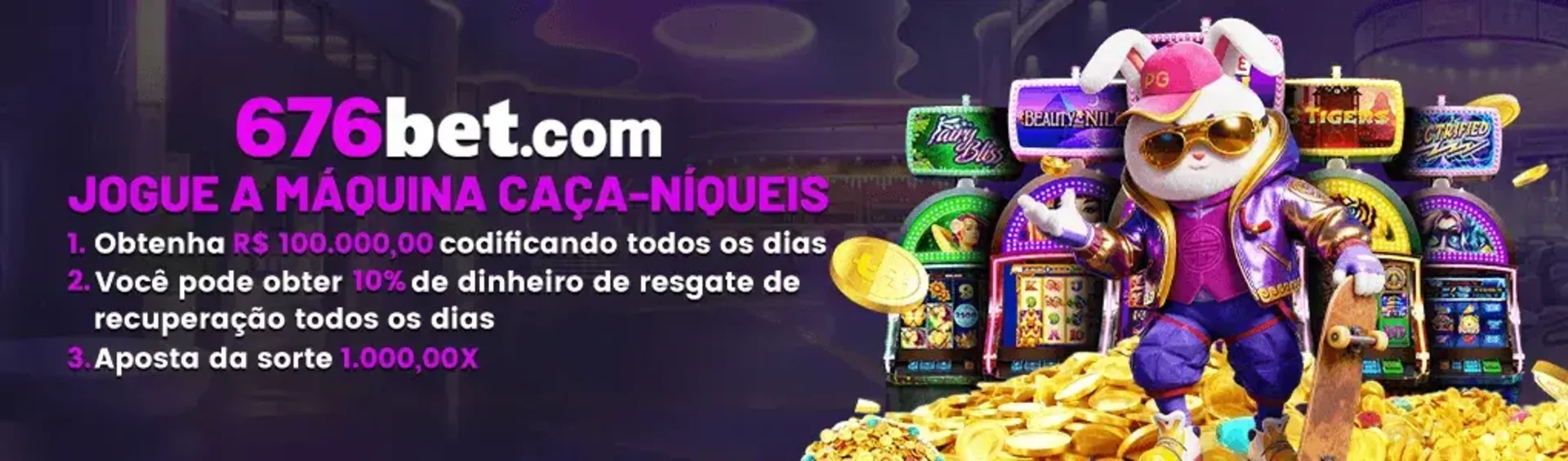 Banner promocional da 676bet para máquinas caça-níqueis com um coelho estiloso sobre moedas de ouro, detalhando prêmios de até R$ 100.000,00 e cashback diário